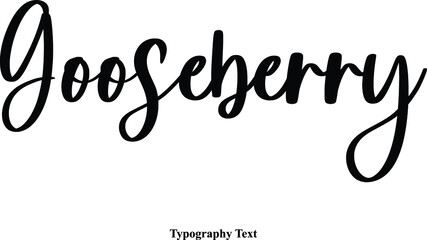 Gooseberry Typescript Cursive Handwriting Calligraphy Phrase