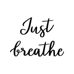 Just breathe hand lettering on white background