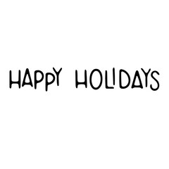 Lettering - Happy holidays. Vector illustration isolated on white