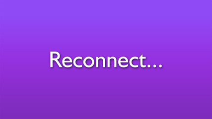 Reconnect. Bad network