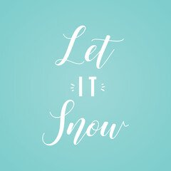 Let It Snow, Let it Snow Background, Snowflake Background, Christmas Carol, Christmas Text, Holiday Background, Holiday Card Vector Illustration Background