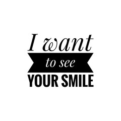 ''I want to see your smile'' Lettering