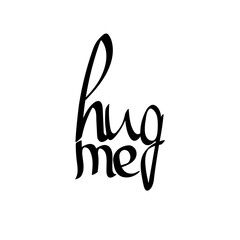 Hug me, isolated calligraphy lettering design template, vector illustration
