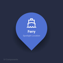  ferry, transportation map spotlight location vector Icon.