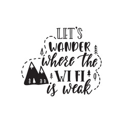 Handwritten inspirational quote - Let's wander where the WiFi is weak. 