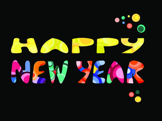 Happy new year word in artistic colourful vector lettering. Useful in banners advertisements , annual greeting cards, mobile apps, web page design invitation for party.