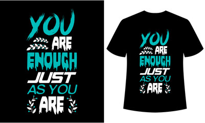 you are enough just as you are typography t-shirt design, print ready t-shirt,t-shirt template