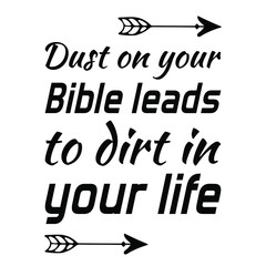 Dust on your Bible leads to dirt in your life. Vector Quote