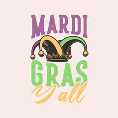 vintage slogan typography mardi gras y'all for t shirt design © Wahyu