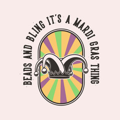 vintage slogan typography beads and bling it's a mardi gras thing for t shirt design © Wahyu