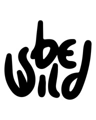 Obraz premium Be wild black ink hand lettering