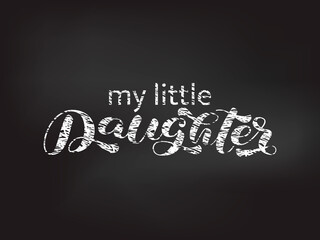 Fototapeta na wymiar My little Daughter brush lettering. Vector stock illustration for banner or poster