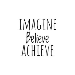 ''Imagine, believe, achieve'' Lettering
