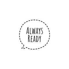 ''Always ready'' Lettering