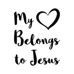  My Heart Belongs to Jesus. Vector Quote