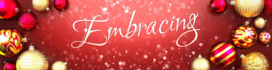 Embracing and Christmas card, red background with Christmas ornament balls, snow and a fancy and elegant word Embracing, 3d illustration