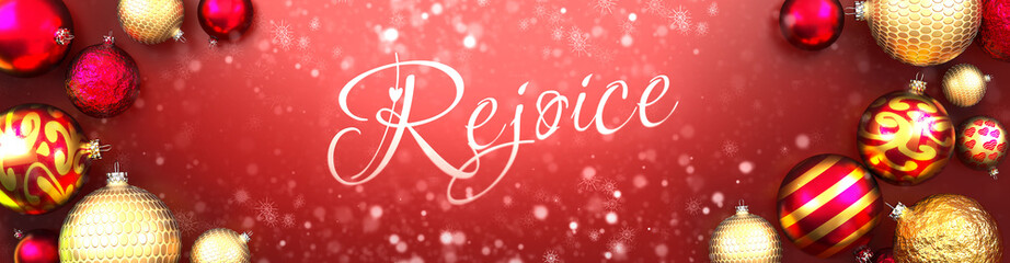 Fototapeta na wymiar Rejoice and Christmas card, red background with Christmas ornament balls, snow and a fancy and elegant word Rejoice, 3d illustration