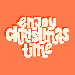 Enjoy Christmas time hand-drawn lettering quote for Christmas time. Text for social media, print, t-shirt, card, poster, promotional gift, landing page, web design elements. Vector illustration