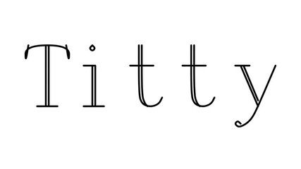 Titty Animated Handwriting Text in Serif Fonts and Weights