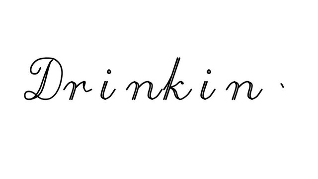 Drinking Decorative Handwriting Animation in Six Cursive and Gothic Fonts