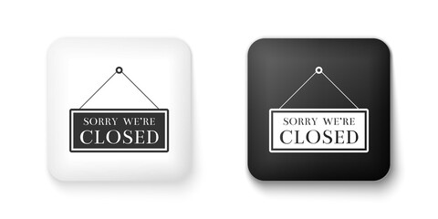 Black and white Hanging sign with text Sorry we're closed icon isolated on white background. Square button. Vector.