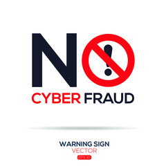 Warning sign (NO cyber fraud),written in English language, vector illustration.