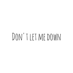 ''Don't let me down'' Lettering
