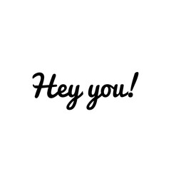 Fototapeta premium ''Hey you'' Lettering