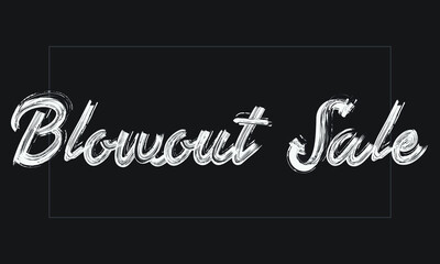 Blowout Sale Typography Handwritten modern brush lettering words in white text and phrase isolated on the Black background