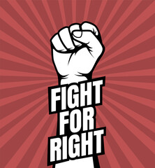 Fight For Right, Hand Clenched Retro Style. Protest Art Vector Illustration Retro Style.