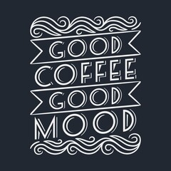 Good Coffee Good Mood. Unique and Trendy Poster Design.