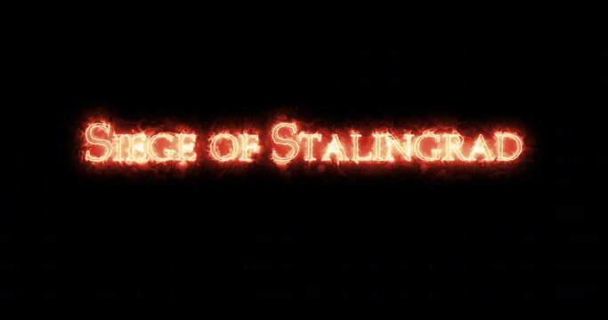 Siege of Stalingrad written with fire. Loop