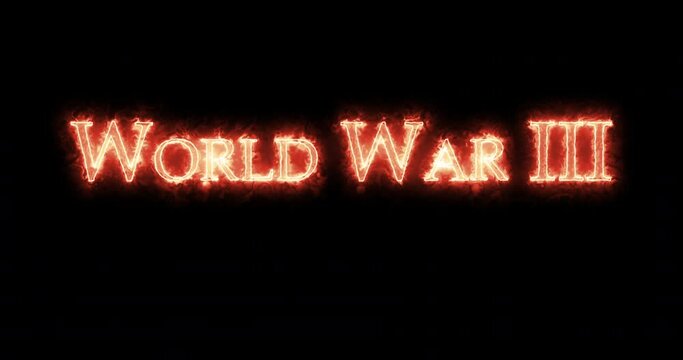 World War III written with fire. Loop