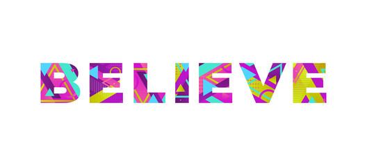 Believe Concept Retro Colorful Word Art Illustration