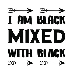 I am black mixed with black. Vector Quote