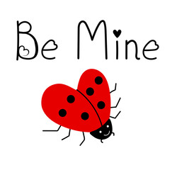 Valentine's Day. The red ladybug in the shape of a heart is drawn in the cartoon style, the inscription is drawn on top - Be mine. Stock vector illustration isolated on a white background.