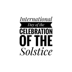''International Day of the Celebration of the Solstice'' Lettering