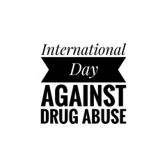 Obraz premium ''International Day Against Drug Abuse'' Lettering