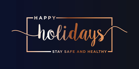 Happy Holidays ,Stay safe and healthy Text Lettering hand written calligraphic luxury gold text isolated on black background vector illustration. usable for web banners, posters and greeting cards © Wahyu