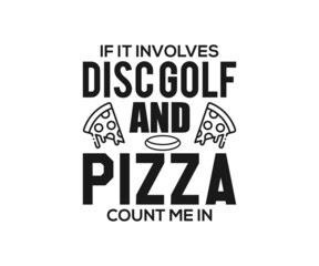 If it involves disc golf and Pizza count me in. Disc Golf Designs, Disc Golf T-shirt vector, Typography T-shirt Design