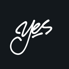 yes hand written lettering quote. typographic, vector