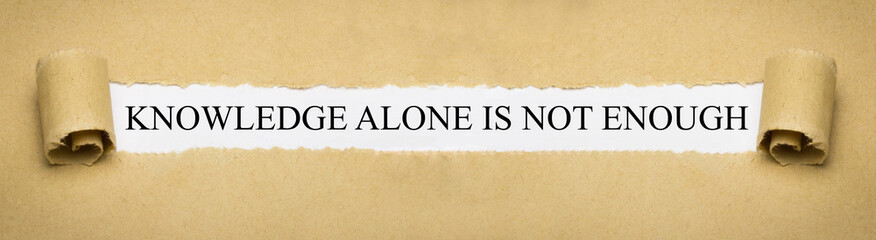 Knowledge alone is not enough