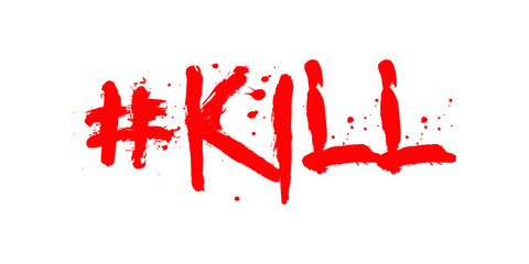 Kill hashtag. Kill Lettering in blood style. Eps10 vector illustration.