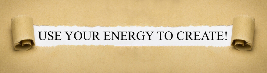 Use your energy to create!