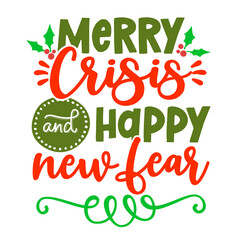 Merry Crisis and Happy New Fear - funny lettering phrase. Social distancing poster with text for self quarantine. Hand letter script motivation word art design. Merry Christmas and Happy New Year 2021