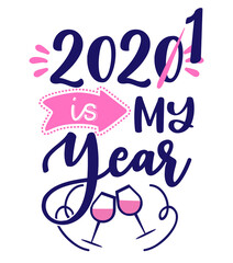 2021 is my year - Happy New Year greeting. Lettering typography poster with text for self quarantine. Hand letter script motivation catch word design. STOP Coronavirus (2019-ncov). Hello 2021.