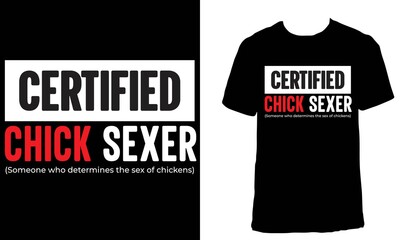 T-shirt design with the text "Certified  Chick Sexer – Someone who determines the sex of chickens". Weird job title t-shirt design.