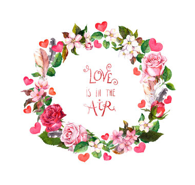 Floral wreath with roses flowers, cherry blossom, feathers, pink hearts. Watercolor round border for Valentine day, wedding with text quote Love is in the air