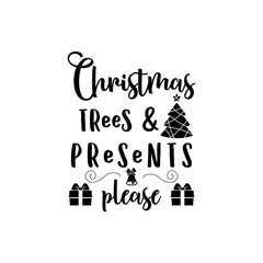 Christmas trees presents please retro lettering quote. Silhouette calligraphy poster with quote - tree, gift box. Illustration for greeting card, t-shirt print, mug design. Stock