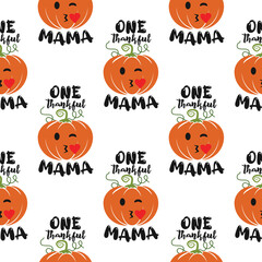 One thankful mama, thanksgiving seamless pattern with pumpkins. Cute background for autumn holidays. Stock